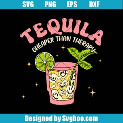 Tequila Cheaper Than A Therapy Svg