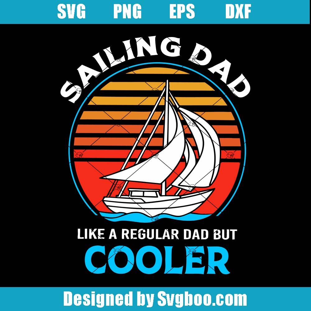 Boating Dad Svg, Sailing Dad Like A Regular Dad But Cooler Svg