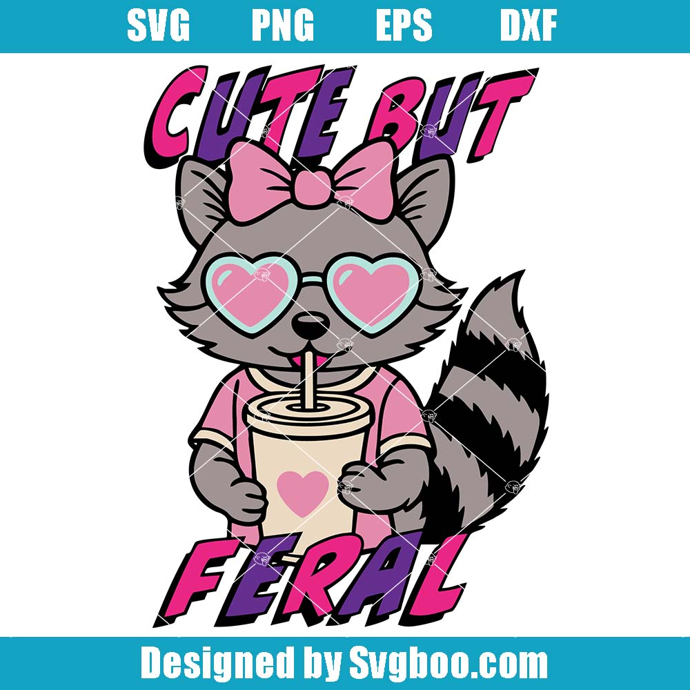 Cute But Feral Raccoon Svg, Sarcastic Quote Svg, Funny Raccoon Svg