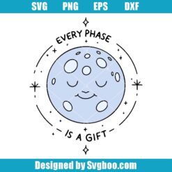 Every Phase Is A Gift Svg