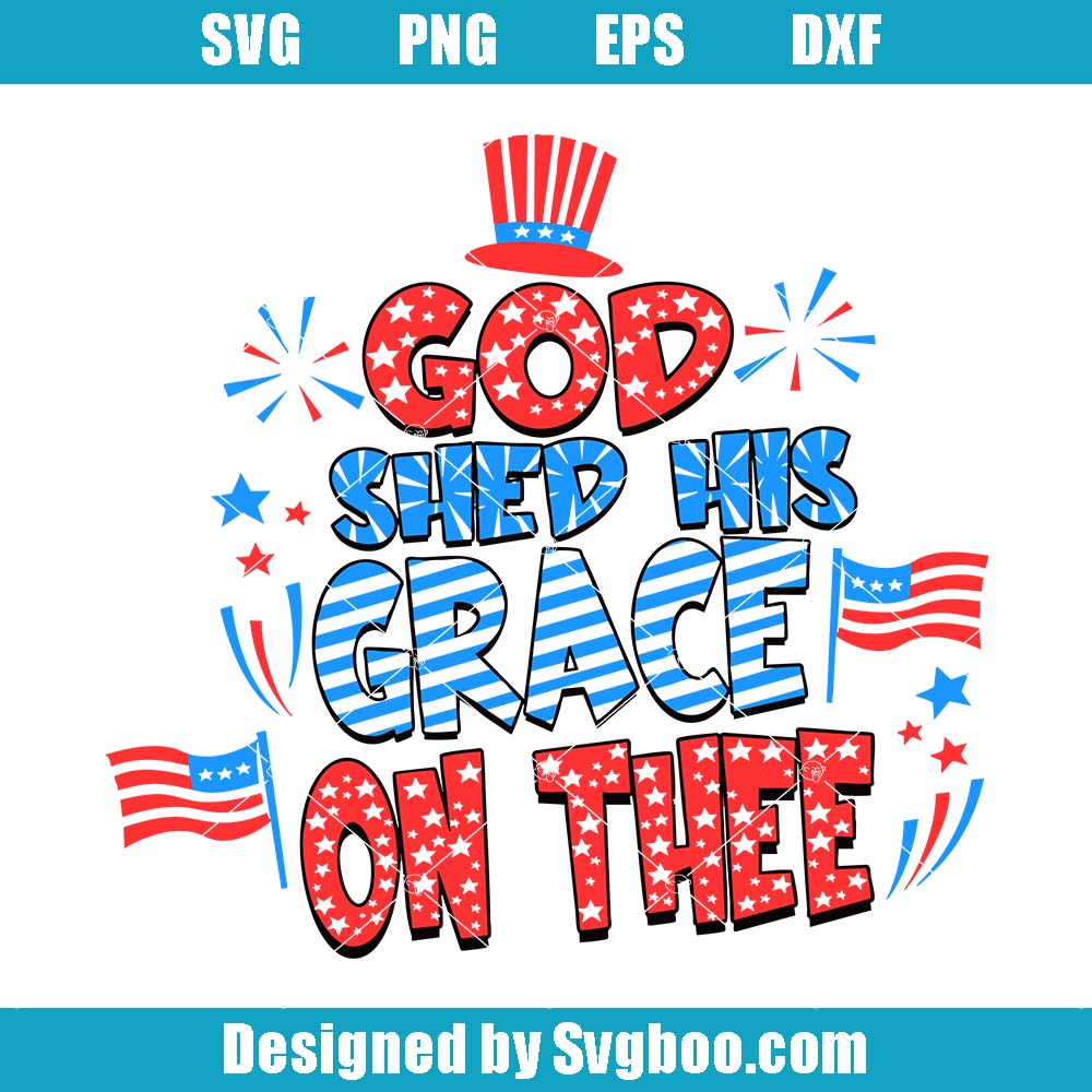 God Shed His Grace Svg, Retro 4th Of July Svg, Independence Day Svg