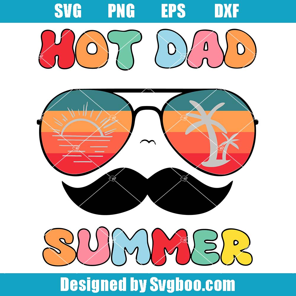 Hot Dad Summer Svg, Summer Break Svg, Summer Vibes Svg Hot Dad Summer Svg