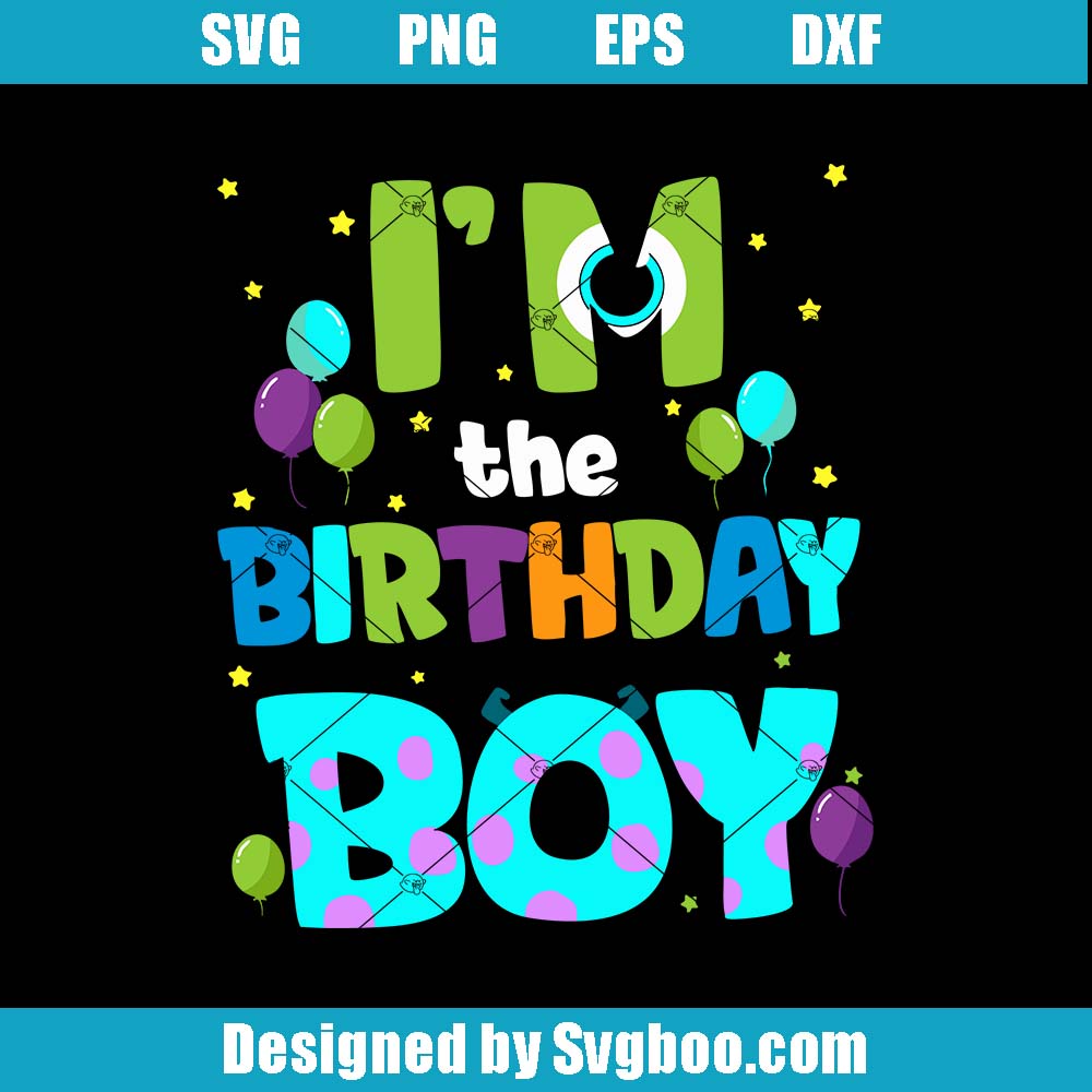 I Am The Birthday Boy Svg, Birthday Monster Svg, It's My Birthday Svg