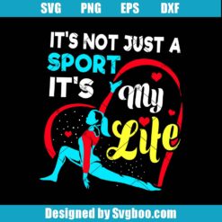 It's Not Just A Sport It's My Life Svg