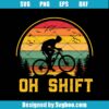 Oh Shift Mountain Biking Svg