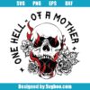 One Hell Of A Mother Svg