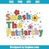Smash The Patriarchy Svg