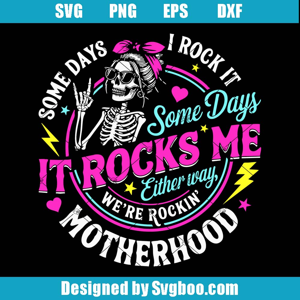 Some Days I Rock It Svg, Some Days It Rocks Me Svg, Motherhood Svg