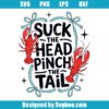 Suck The Head Pinch The Tail Svg