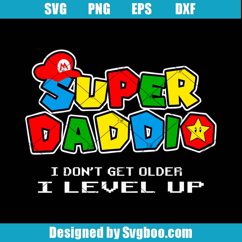Super Daddio Svg, I Don't Get Older Svg, Father's Day Svg