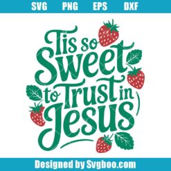 Tis So Sweet To Trust In Jesus Svg