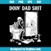 Doin' Dad Shit Svg