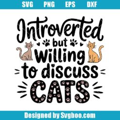 Introverted But Willing To Discuss Cats Svg