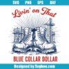 Livin On That Blue Collar Dollar Svg
