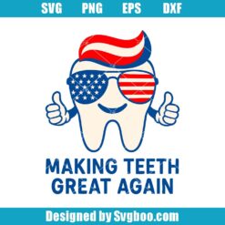Making Teeth Great Again Svg