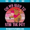 On My Way To Stir The Pot Svg