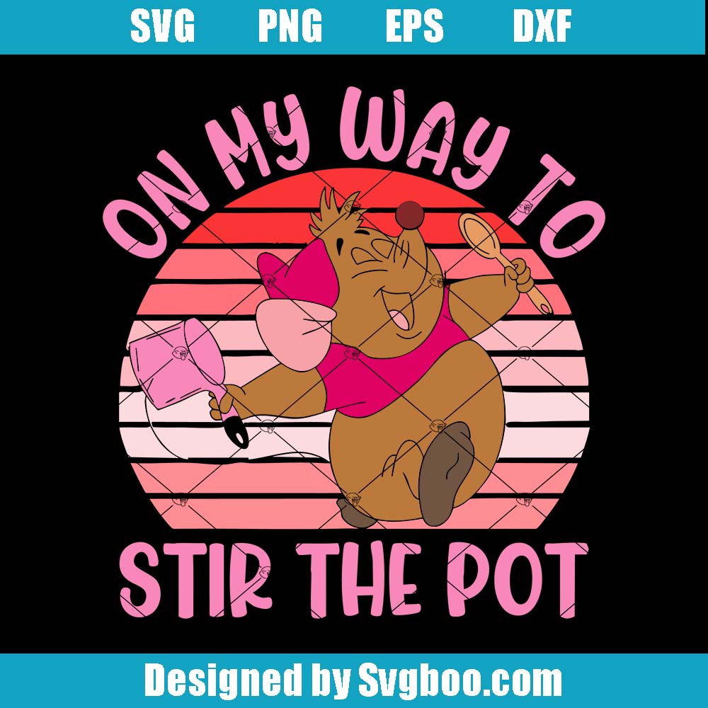 On My Way To Stir The Pot Svg, Disney Cinderella Svg, Disney Gus Svg On My Way To Stir The Pot Svg