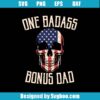 One Badass Bonus Dad Svg