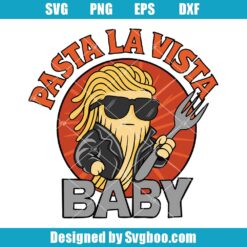 Pasta La Vista Baby Svg