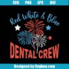 Red White And Blue Dental Crew Svg