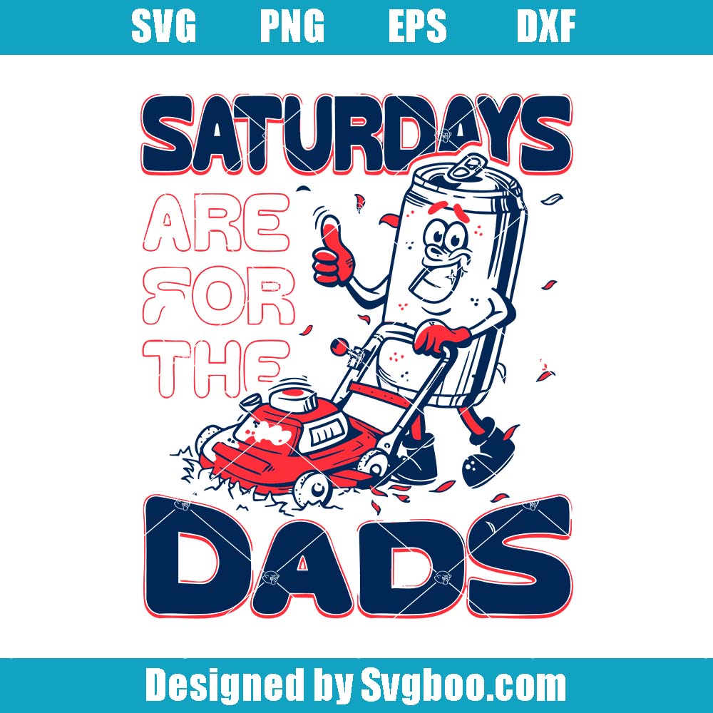 Saturdays Are For The Dads Riding Mower Svg, Mowing Quote Svg Saturdays Are For The Dads Riding Mower Svg