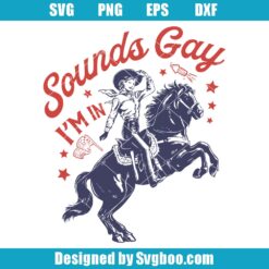 Sounds Gay I'm In Svg