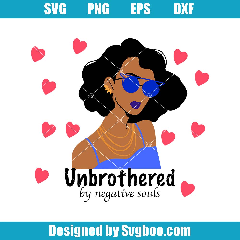 Unbothered By Negative Souls Svg, Women Empowerment Svg