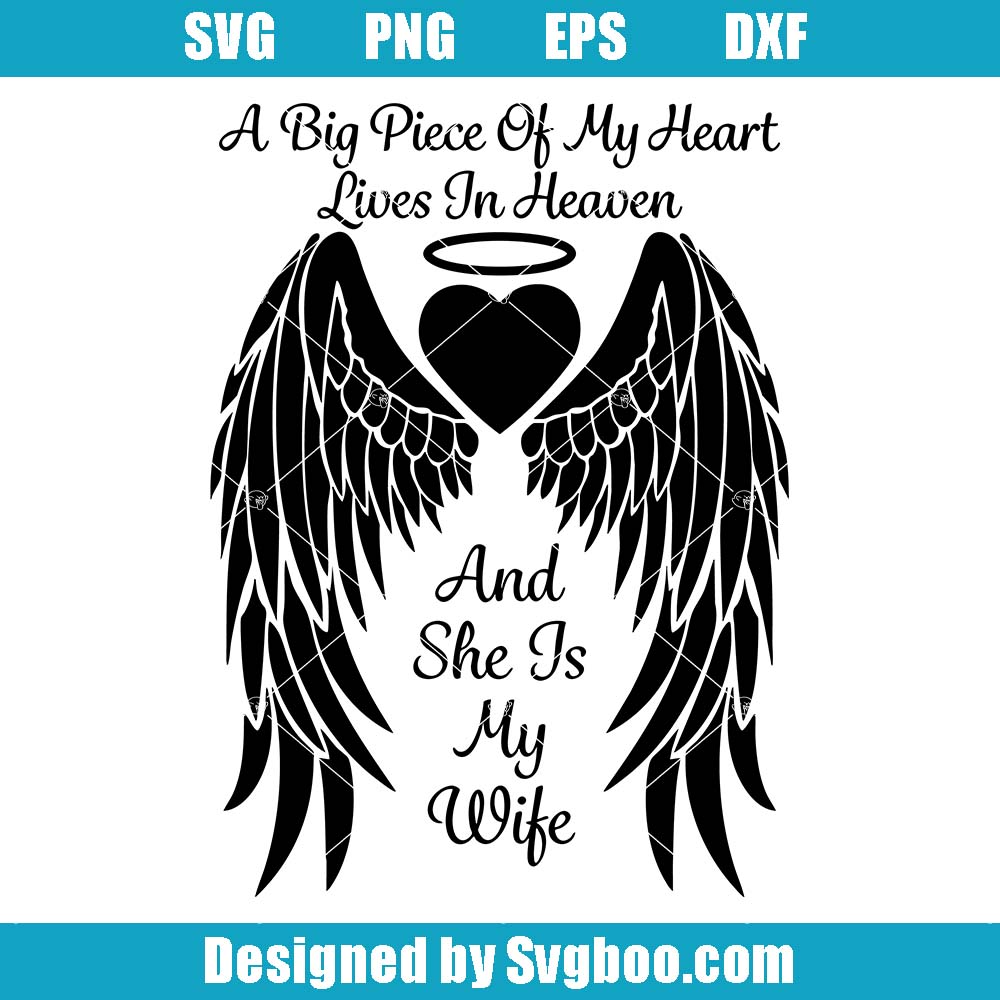 A Big Piece Of My Heart Lives In Heaven Svg, And She Is My Wife Svg A Big Piece Of My Heart Lives In Heaven Svg