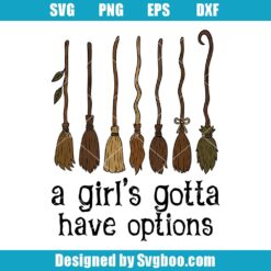 A Girl Gotta Have Options Svg