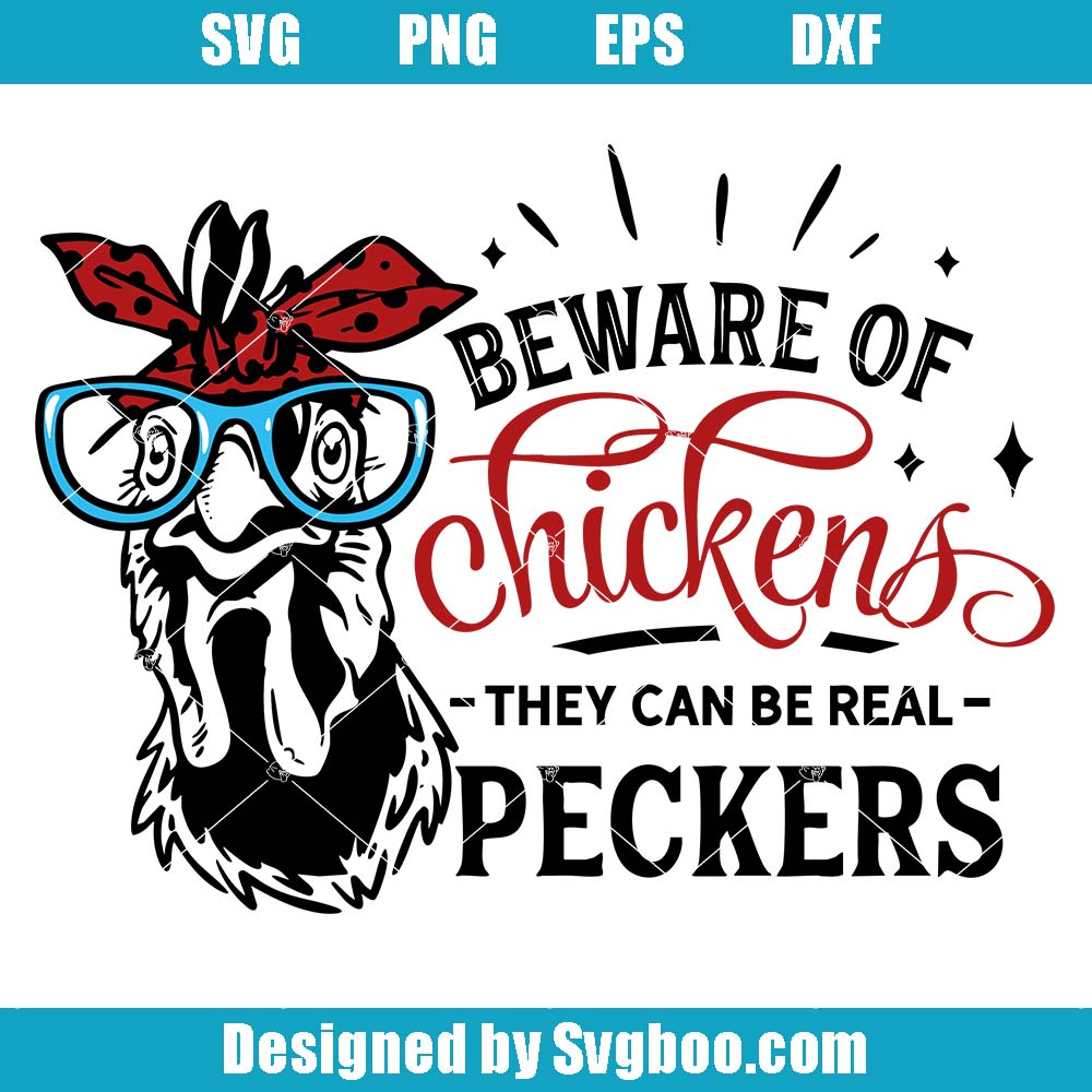 Beware Of Chickens They Can Be Real Peckers Svg, Funny Chickens Svg Beware Of Chickens They Can Be Real Peckers Svg
