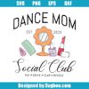 Dance Mom Social Club Svg