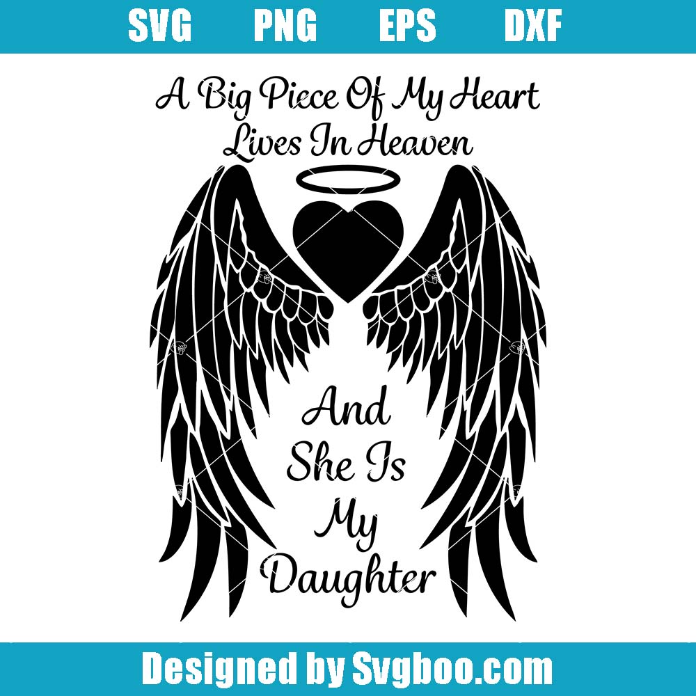 Daughter Angel Wings Svg, A Big Piece Of My Heart Lives In Heaven Svg