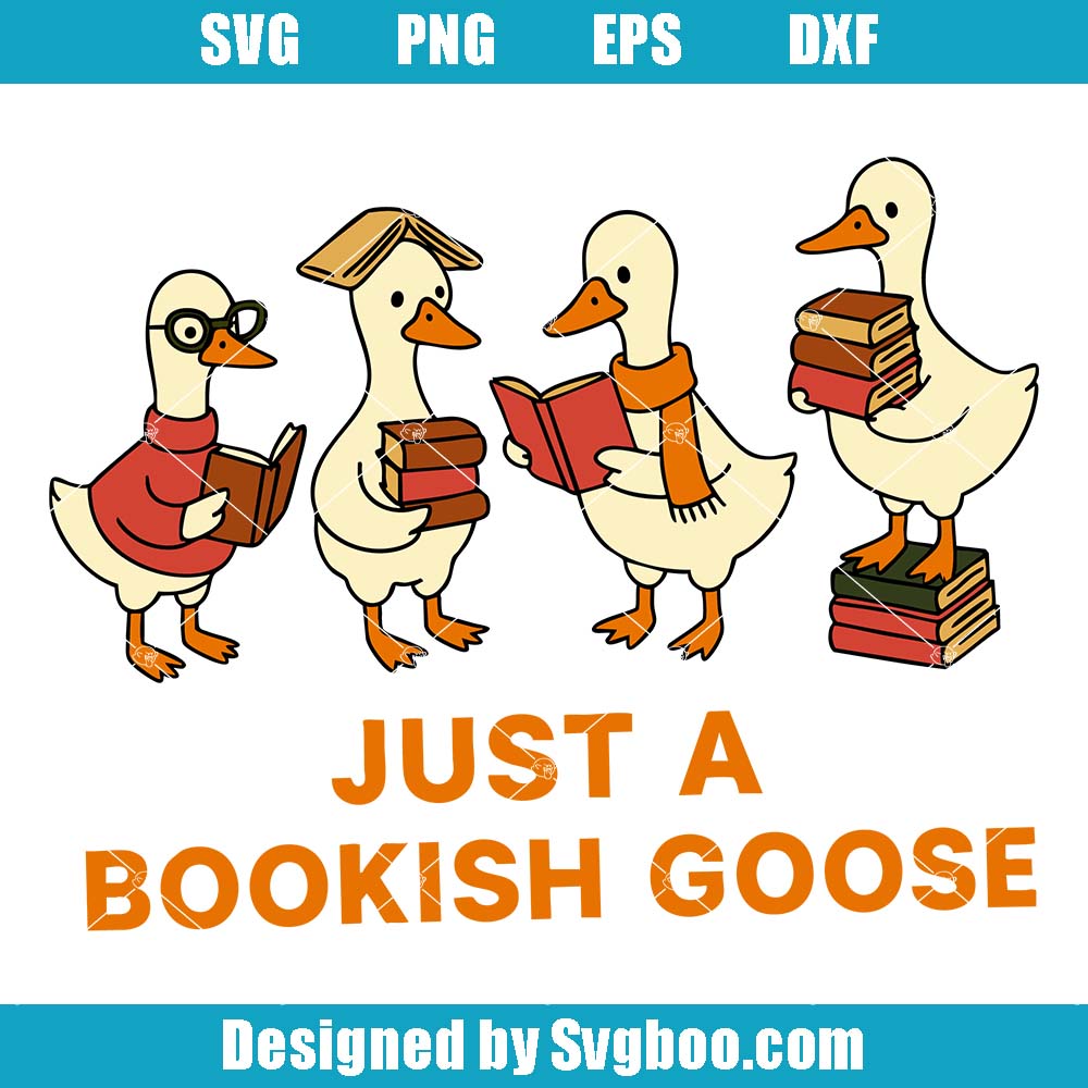 Just A Bookish Goose Svg, Silly Goose Svg, Funny Goose Svg Just A Bookish Goose Svg