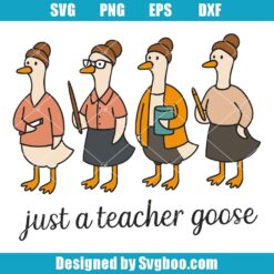 Just A Teacher Goose Svg