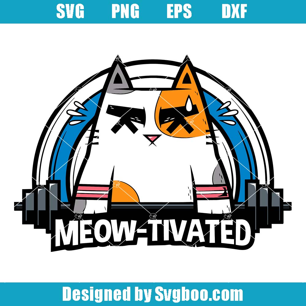 Meow-Tivated Svg, Funny Cats Lover Svg, Funny Meow Weird Svg