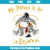 My Parents Is All Eyore Svg