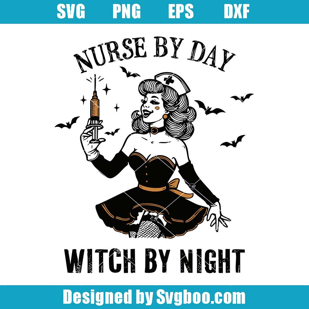Nurse By Day Witch By Night Svg, Witch Nurse Svg, Witch Halloween Svg