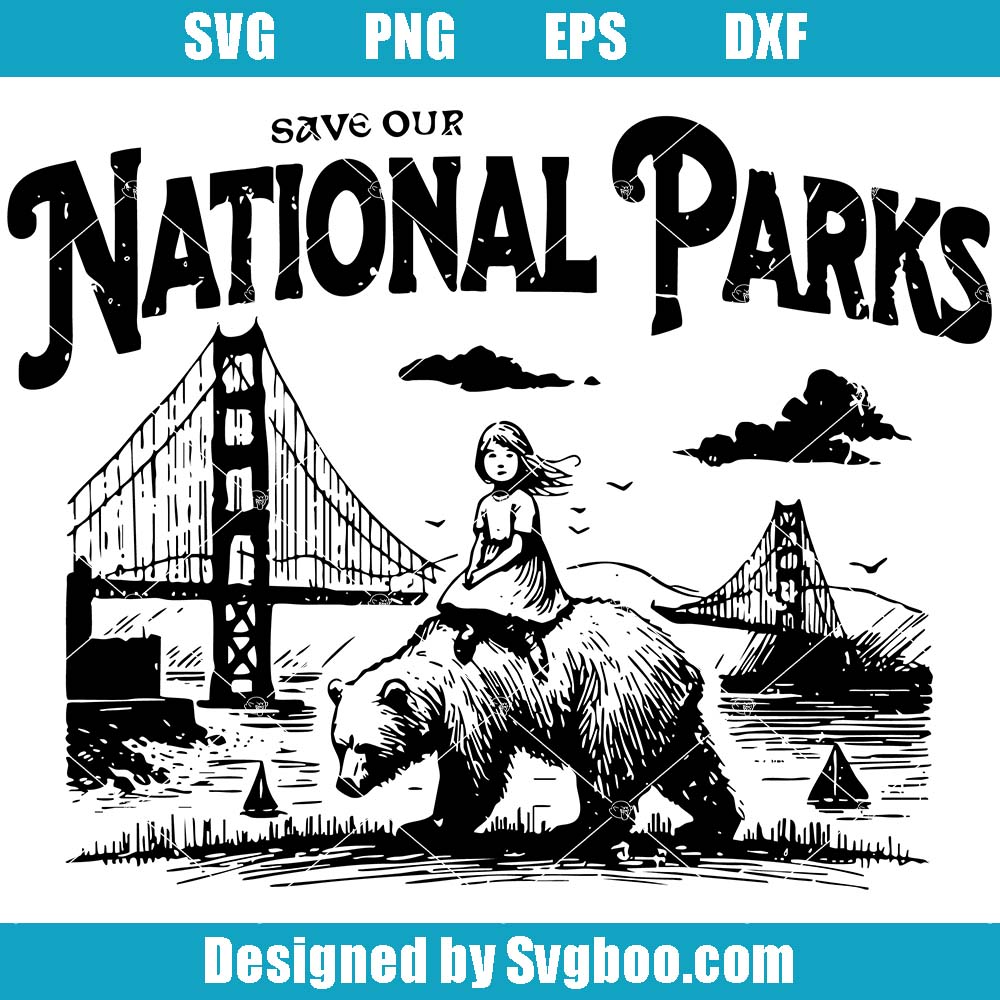 Save Our National Parks Svg, Protect Our National Parks Svg