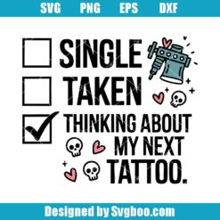 Single Taken Thinking About My Next Tattoo Svg