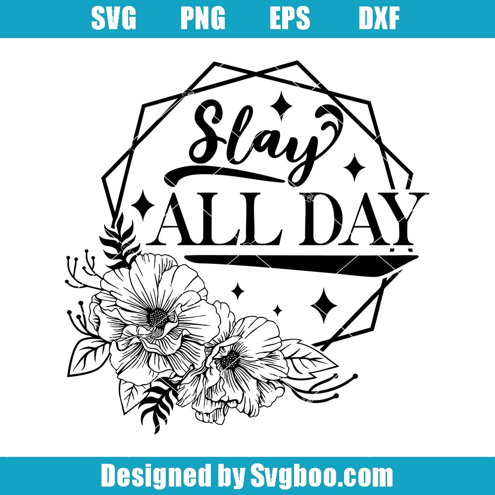 Slay All Day Svg, Sticker Tattoo Art Svg, Art Poster Svg