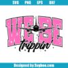 We Be Trippin Svg
