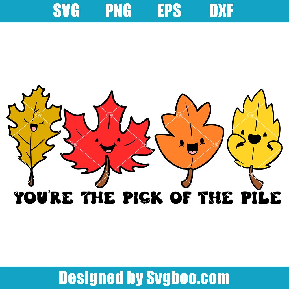 You’re The Pick Of The Pile Svg, Kawaii Fall Leaves Svg