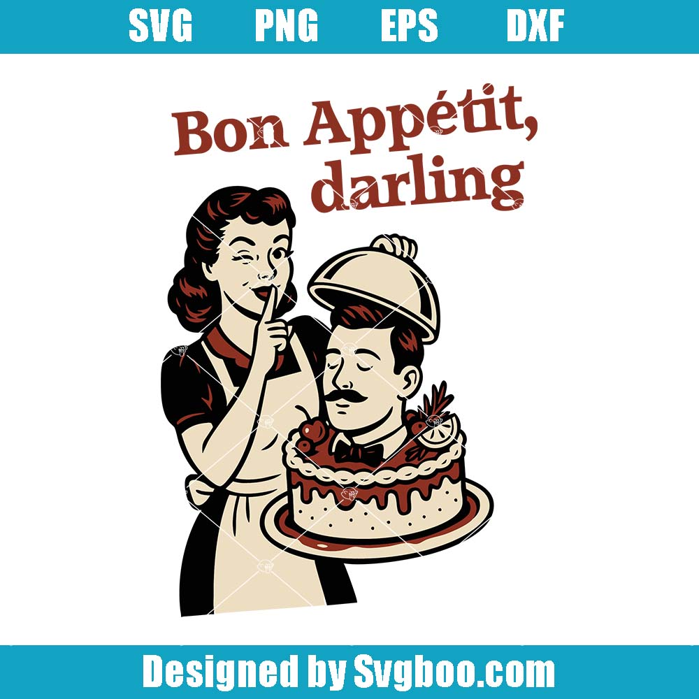 Bon Appetit Darling Svg, Funny Birthday Cake Svg, Feminist Svg