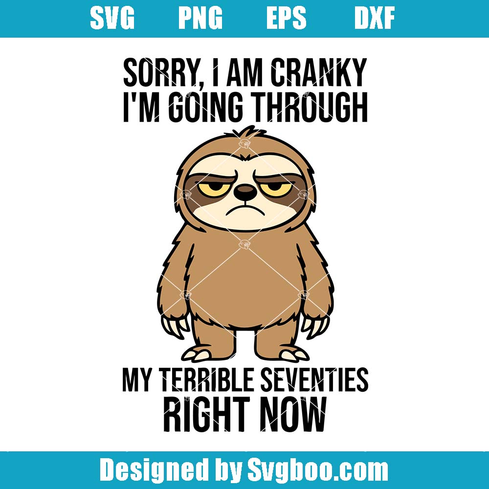 Funny 70th Birthday Svg, Cranky SlothTerrible Seventies Quote Svg