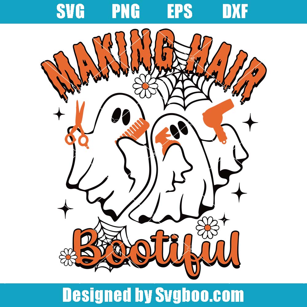 Making Hair Bootiful Svg, Boojee Ghost Svg, Spooky Pumpkin Svg Making Hair Bootiful Svg