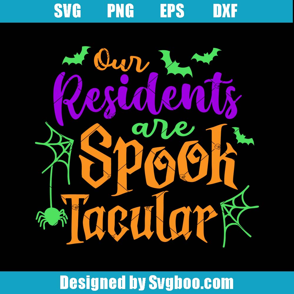 Our Residents Are Spooktacular Svg, Residents Patients Svg