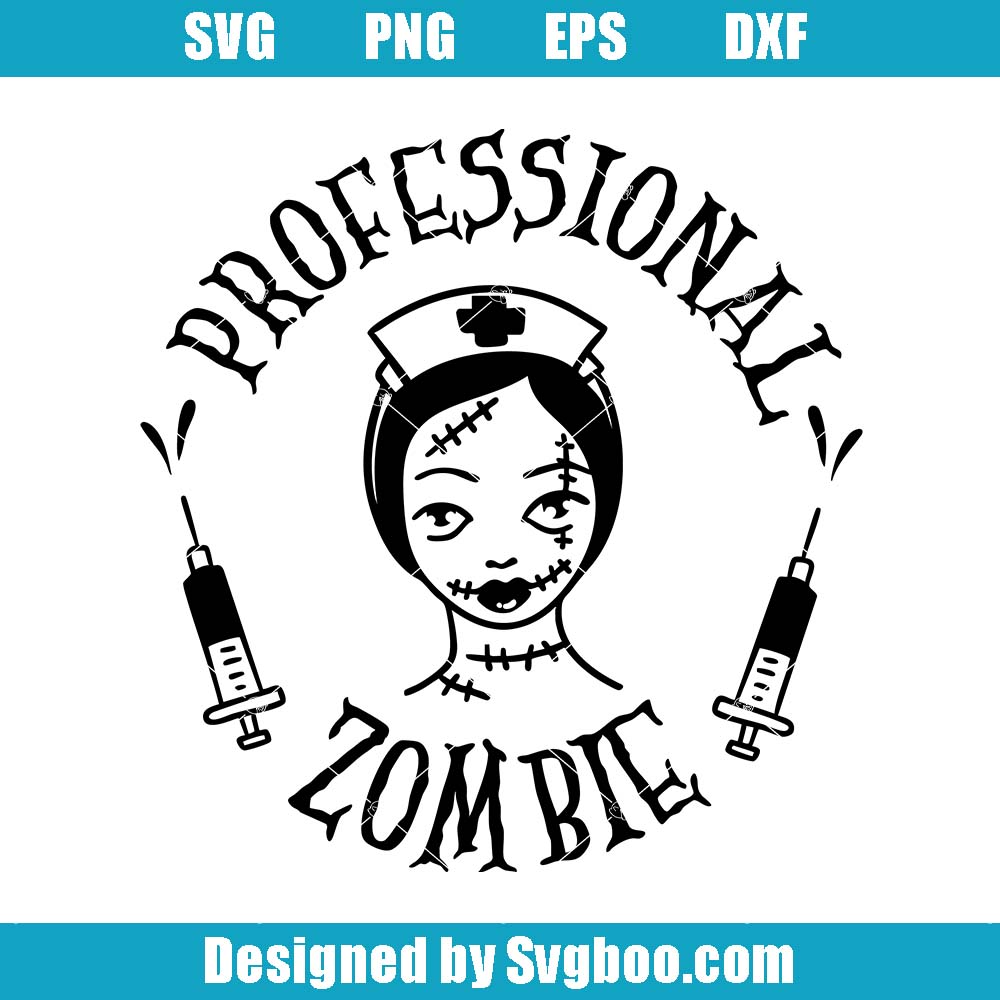 Professional Zombie Svg, Halloween Nurse Svg, Funny Halloween Svg Professional Zombie Svg