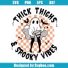 Thick Thighs And Spooky Vibes Svg