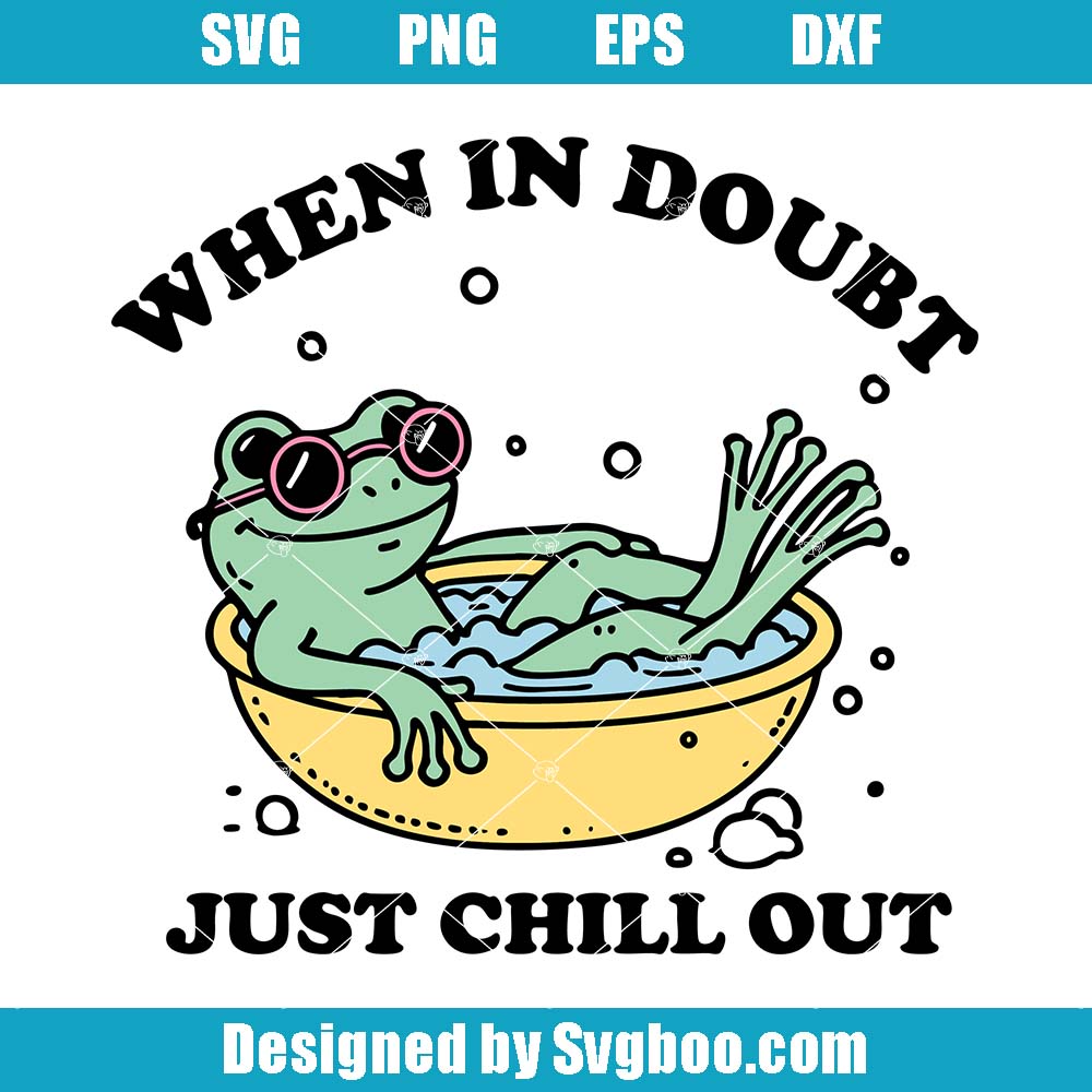 When In Doubt Svg, Self Love Mental Health Quotes Svg, Frog Lover Svg
