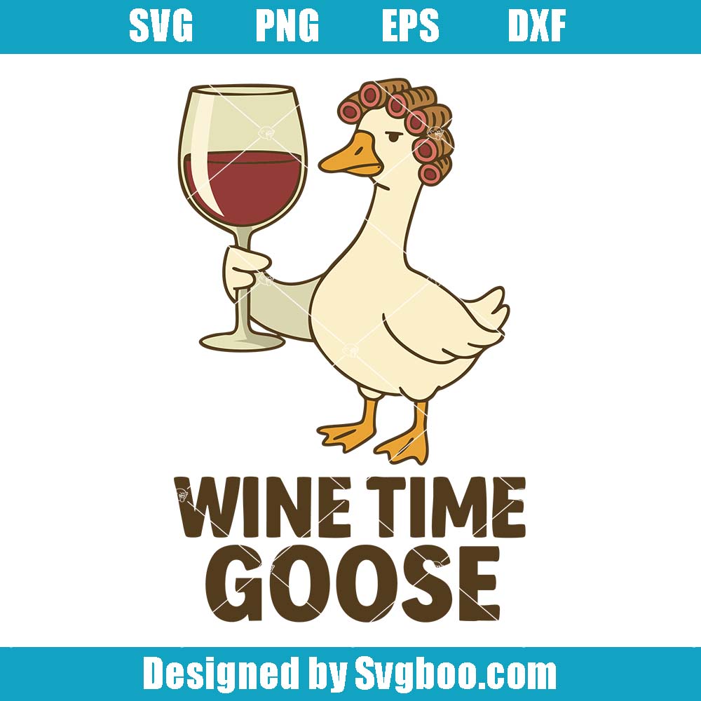 Wine Time Goose Svg, Funny Drinking Goose Svg, Wine Lover Svg